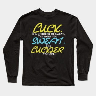 Luck. Sweat. Luckier. Long Sleeve T-Shirt